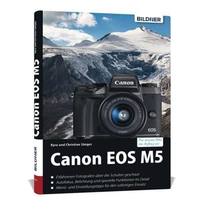 Canon EOS M5 - Für bessere Fotos von Anfang an, Gebundene Ausgabe von Kyra Sänger,Christian Sänger, Bildner Verlag, 978-3-8328-0229-5