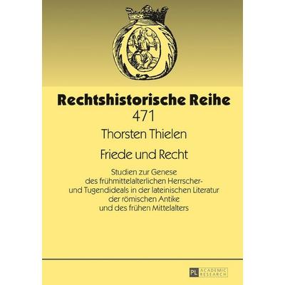 Friede und Recht, Gebundene Ausgabe von Thorsten Thielen, Peter Lang GmbH, Internationaler Verlag der Wissenschaften, 978-3-631-73200-7