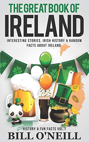Bill O'Neill - The Great Book of Ireland: Interesting Stories, Irish History & Random Facts About Ireland (History & Fun Facts, Band 1) - Preis vom 09.10.2026 07:28:09 h