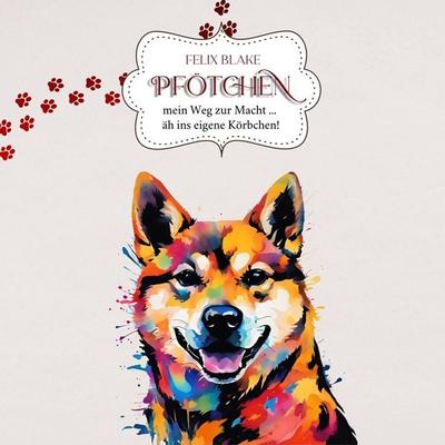 Pfötchen Mein Weg zur Macht ... äh ins eigene Körbchen! - Felix Blake, Audio, 4069828226043