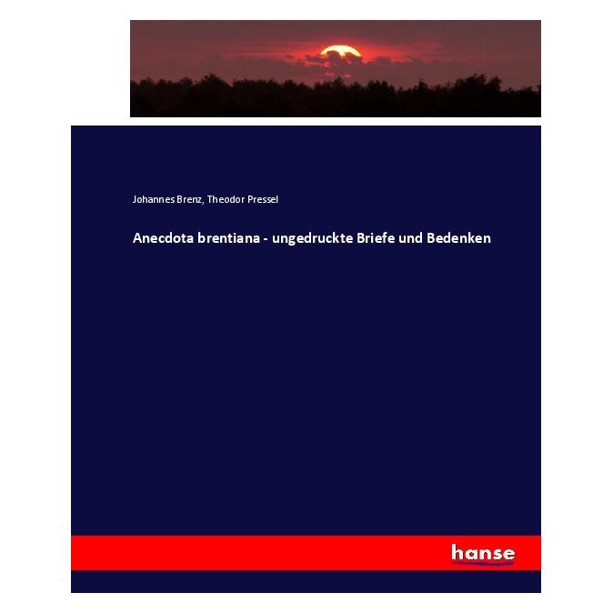 Hansebooks Anecdota brentiana - ungedruckte Briefe und Bedenken (Deutsch, Softcover, Johannes Brenz, Theodor Pressel) (55919208)