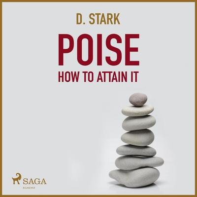 Poise How To Attain It (Unabridged) - D. Stark, Audio, 9788711676042