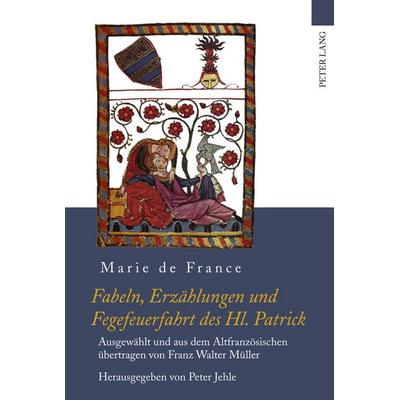 Fabeln, Erzählungen und Fegefeuerfahrt des Hl. Patrick, Gebundene Ausgabe von Marie de France, Peter Lang GmbH, Internationaler Verlag der