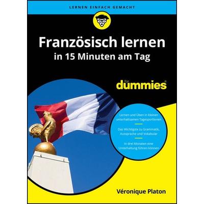 Französisch lernen in 15 Minuten am Tag für Dummies, Taschenbuch von Véronique Platon, Wiley-VCH, 978-3-527-72364-5