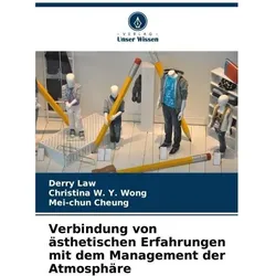 Verbindung von ästhetischen Erfahrungen mit dem Management der Atmosphäre, Fachbücher von Mei-chun Cheung, Derry Law, Christina W. Y. Wong