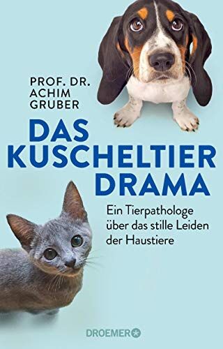 Achim Gruber - Das Kuscheltierdrama: Ein Tierpathologe über das stille Leiden der Haustiere - Preis vom 05.10.2026 03:47:11 h