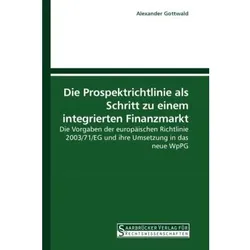 Die Prospektrichtlinie als Schritt zu einem integrierten Finanzmarkt, Fachbücher von Alexander Gottwald