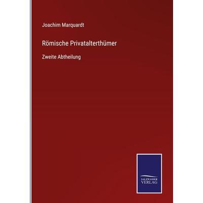 Römische Privatalterthümer, Gebundene Ausgabe von Joachim Marquardt, BoD - Books on Demand, 978-3-7525-2907-4