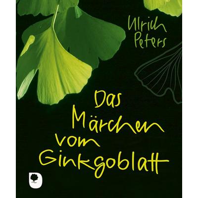 Das Märchen vom Ginkgoblatt, Gebundene Ausgabe von Ulrich Peters, Verlag am Eschbach, 978-3-86917-829-5