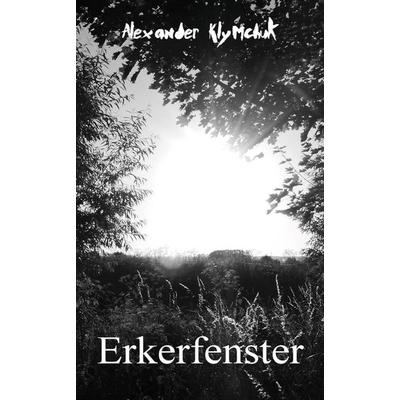 Erkerfenster, Taschenbuch von Alexander Klymchuk, Rediroma-Verlag, 978-3-96103-853-4