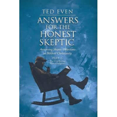Answers for the Honest Skeptic Part 3, von Ted Even, Truth Finders Seek & You Will Find, 978-1-963917-36-9