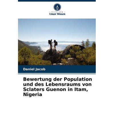 Bewertung der Population und des Lebensraums von Sclaters Guenon in Itam, Nigeria, Taschenbuch von Daniel Jacob, Verlag Unser Wissen,