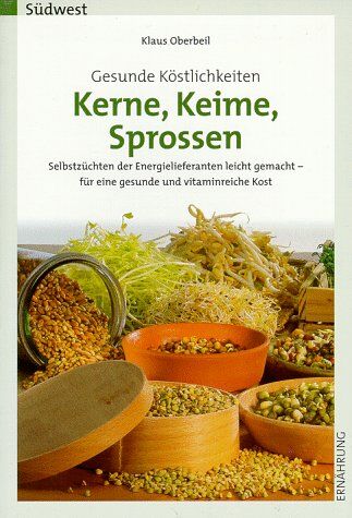 Klaus Oberbeil - Gesunde Köstlichkeiten, Kerne, Keime, Sprossen - Preis vom 11.10.2026 03:10:56 h