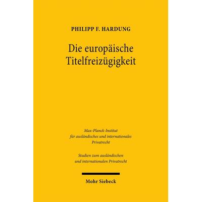 Die europäische Titelfreizügigkeit, Taschenbuch von Philipp F. Hardung, Mohr Siebeck, 978-3-16-158260-8