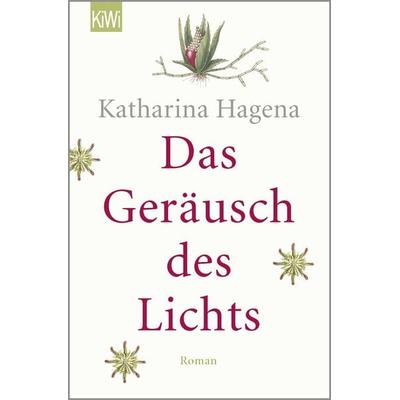 Das Geräusch des Lichts, Taschenbuch von Katharina Hagena, Kiepenheuer & Witsch