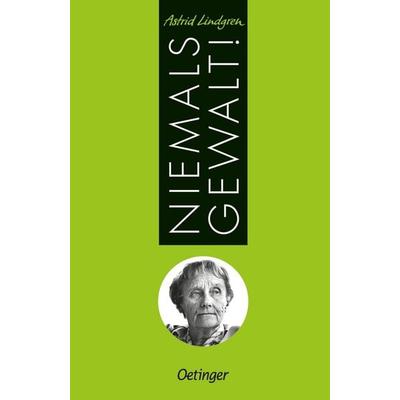 Niemals Gewalt!, Gebundene Ausgabe von Astrid Lindgren, Verlag Friedrich Oetinger GmbH