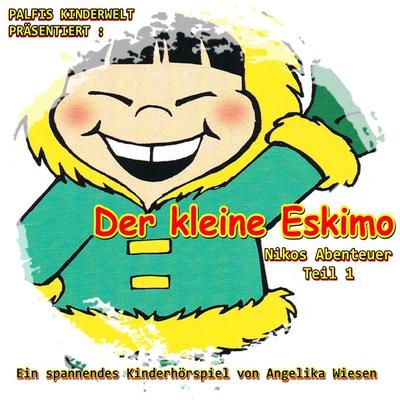 Der kleine Eskimo (Nikos Abenteuer - Teil 1) Ein spannendes Hörspiel von Angelika Wiesen - Angelika Wiesen, Audio, 4260078173228