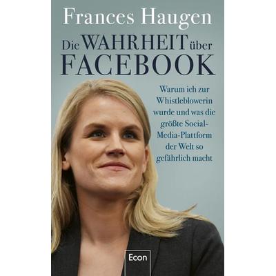 Die Wahrheit über Facebook, Gebundene Ausgabe von Frances Haugen, Econ, 978-3-430-21083-6