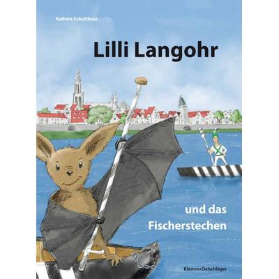 Lilli Langohr und das Fischerstechen, Taschenbuch von Kathrin Schulthess, Verlag Klemm+Oelschläger, 978-3-86281-163-2