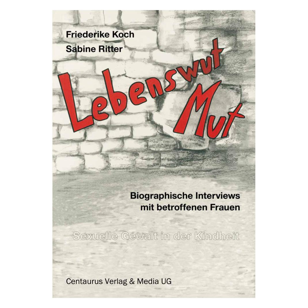 Centaurus Lebenswut - Lebensmut (Deutsch, Softcover, Friederike Koch, Sabine Ritter) (7374660)