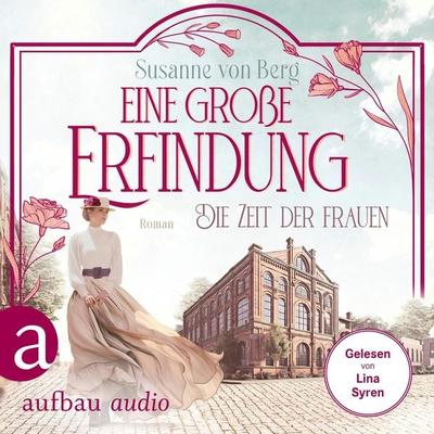 Die Zeit der Frauen - Eine große Erfindung - Susanne Berg, Audio, 9783757013752
