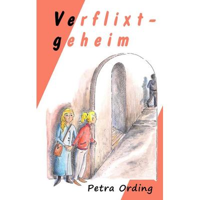 Verflixt - geheim, Taschenbuch von Petra Ording, BoD – Books on Demand, 978-3-7460-0944-5