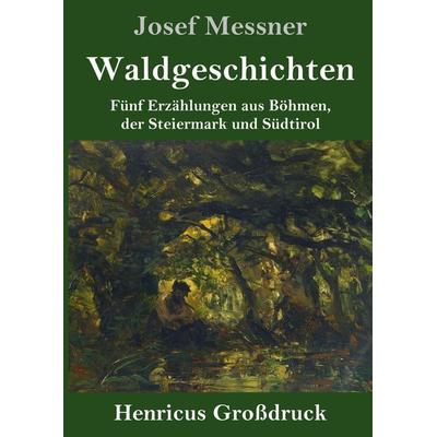 Waldgeschichten (Großdruck), Gebundene Ausgabe von Josef Messner, BoD - Books on Demand, 978-3-8478-4015-2