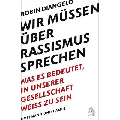 Wir müssen über Rassismus sprechen, Gebundene Ausgabe von Robin J. DiAngelo, Hoffmann Und Campe