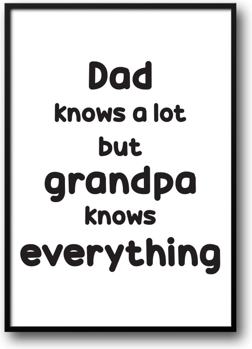 Grappige poster Dad knows a lot but grandpa fotolijst met glas, 30 x 40 cm