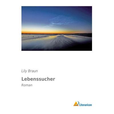 Lebenssucher, Taschenbuch von Lily Braun, Literaricon, 978-3-95697-425-0