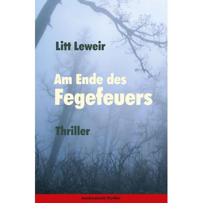 Am Ende des Fegefeuers. Thriller, Taschenbuch von Litt Leweir, Konkursbuch, 978-3-88769-771-6