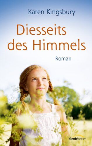 Karen Kingsbury - Diesseits des Himmels - Preis vom 09.10.2026 07:28:09 h