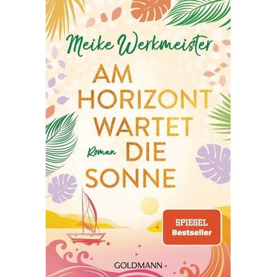 Am Horizont wartet die Sonne, Taschenbuch von Meike Werkmeister, Goldmann