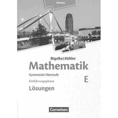 Mathematik Sekundarstufe II Band E - Einführungsphase- Hessen. Lösungen zum Schülerbuch, Taschenbuch von Norbert Köhler,Anton Bigalke,Gabriele
