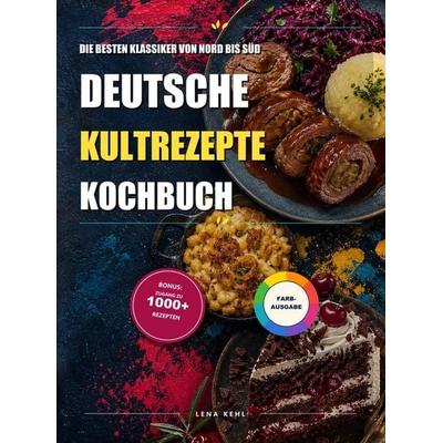 Deutsche Kultrezepte Kochbuch, Taschenbuch von Lena Kehl, Bookmundo, 978-94-039-3312-2