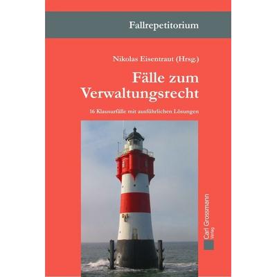 Fälle zum Verwaltungsrecht, Taschenbuch von Alexander Brade,Wolfgang Abromeit,Eva Skobel,Tobias Brings-Wiesen,Hendrik Burbach, Carl Grossmann Verlag,