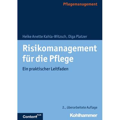 Risikomanagement für die Pflege, Taschenbuch von Heike Anette Kahla-Witzsch,Olga Platzer, Kohlhammer, 978-3-17-031983-7