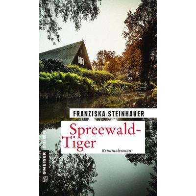 Spreewald-Tiger, Taschenbuch von Franziska Steinhauer, Gmeiner-Verlag
