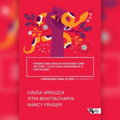 Vivemos uma crise da sociedade como um todo – e sua causa originária é o capitalismo - Cinzia Arruzza,Tithi Bhattacharya,Nancy Fraser, Audio,