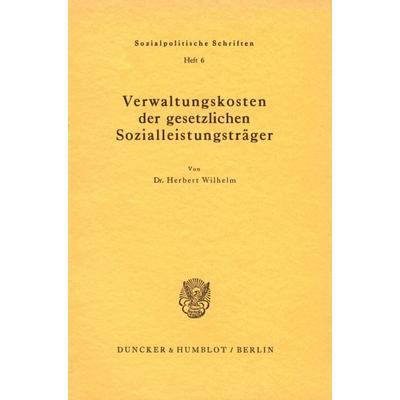 Verwaltungskosten der gesetzlichen Sozialleistungsträger., Taschenbuch von Herbert Wilhelm, Duncker & Humblot, 978-3-428-01698-3