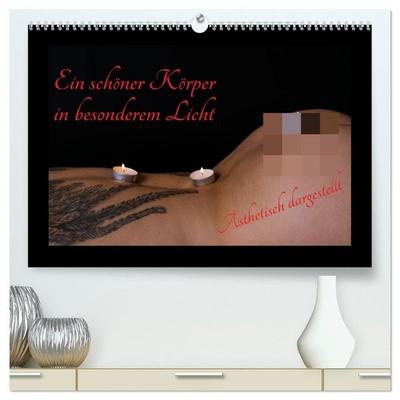 Ein schöner Körper in besonderem Licht (hochwertiger Premium Wandkalender 2027 DIN A2 quer), Kunstdruck in Hochglanz