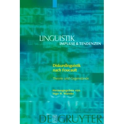 Diskurslinguistik nach Foucault, Gebundene Ausgabe von Ingo H. Warnke, De Gruyter, 978-3-11-019299-5