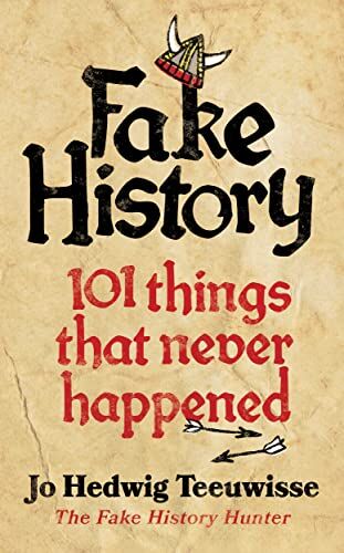 Jo Teeuwisse - Fake History: 101 Things that Never Happened - Preis vom 09.10.2026 07:28:09 h