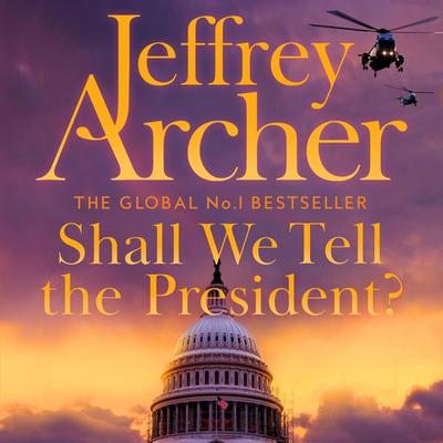 Shall We Tell the President? - Jeffrey Archer, Audio, 9781447253679