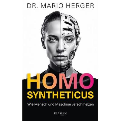 Homo Syntheticus, Taschenbuch von Mario Herger, Plassen Verlag, 978-3-689-32055-3