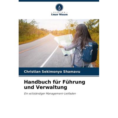 Handbuch für Führung und Verwaltung, Taschenbuch von Christian Sekimonyo Shamavu, Verlag Unser Wissen, 978-620-8-10152-7