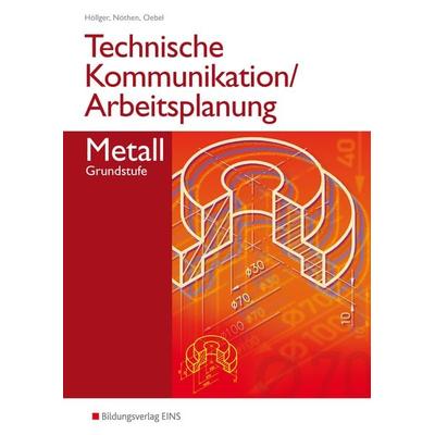 Technische Kommunikation und Arbeitsplanung in den Metallberufen, Taschenbuch von Jutta Höllger,Karl-Georg Nöthen,Hans-Peter Oebel, Westermann