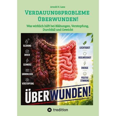 Verdauungsprobleme überwunden!, Taschenbuch von Arnold H. Lanz, Tredition, 978-3-384-91045-5