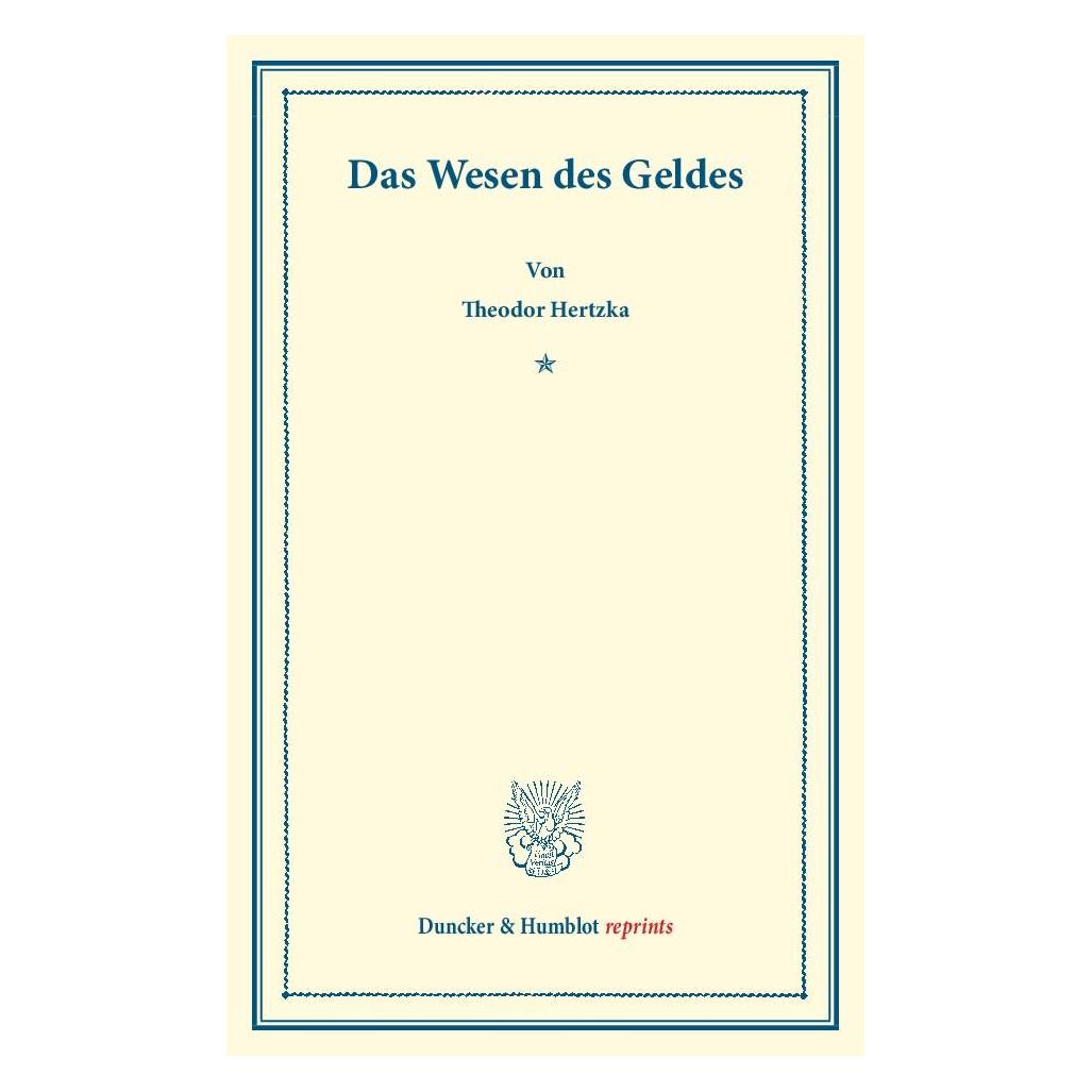 Duncker & Humblot Das Wesen des Geldes. (Deutsch, Softcover, Theodor Hertzka) (35133233)