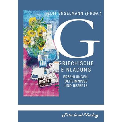 Griechische Einladung in die Mythologie. Erzählungen, Geheimnisse und Rezepte, Taschenbuch von Edit Engelmann, Fehnland Verlag, 978-3-96971-157-6